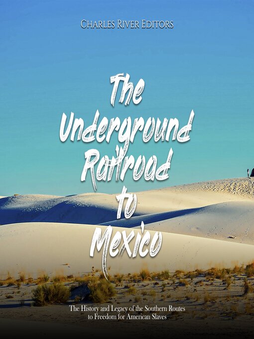 Title details for The Underground Railroad to Mexico by Charles River Editors - Available